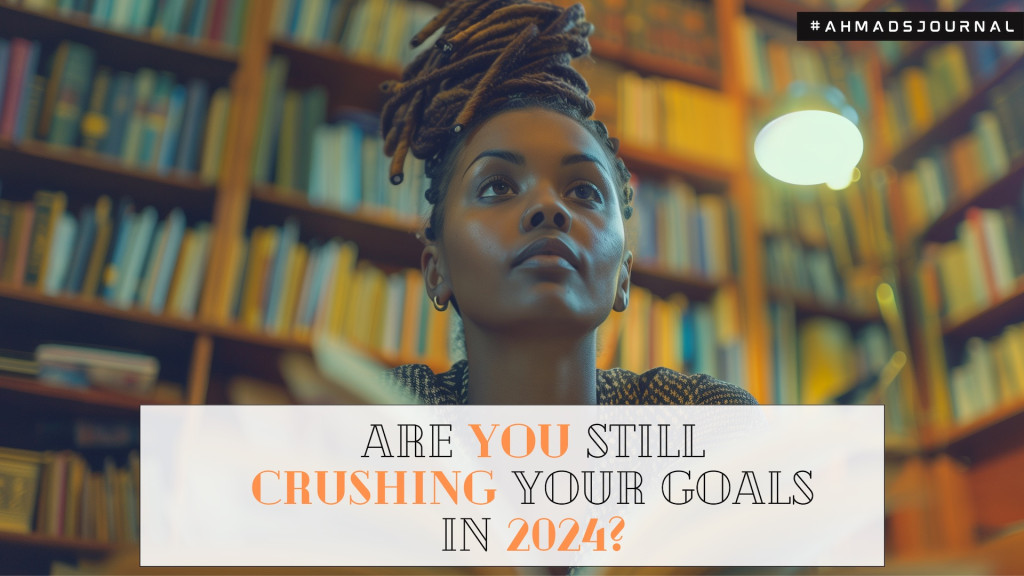 Are You Still Crushing Your 2024 Goals? A Q1 Review
