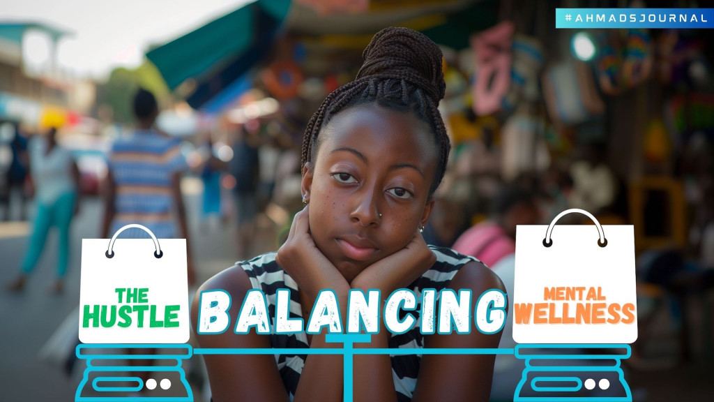Balancing Hustle and Mental Health - Tips and Stories from Young Nigerians 