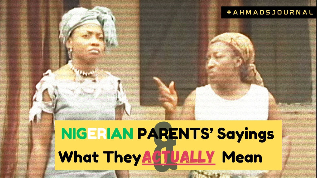 Things Nigerian Parents Say and What They Actually Mean 